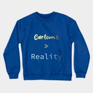 Cartoons > Reality Crewneck Sweatshirt